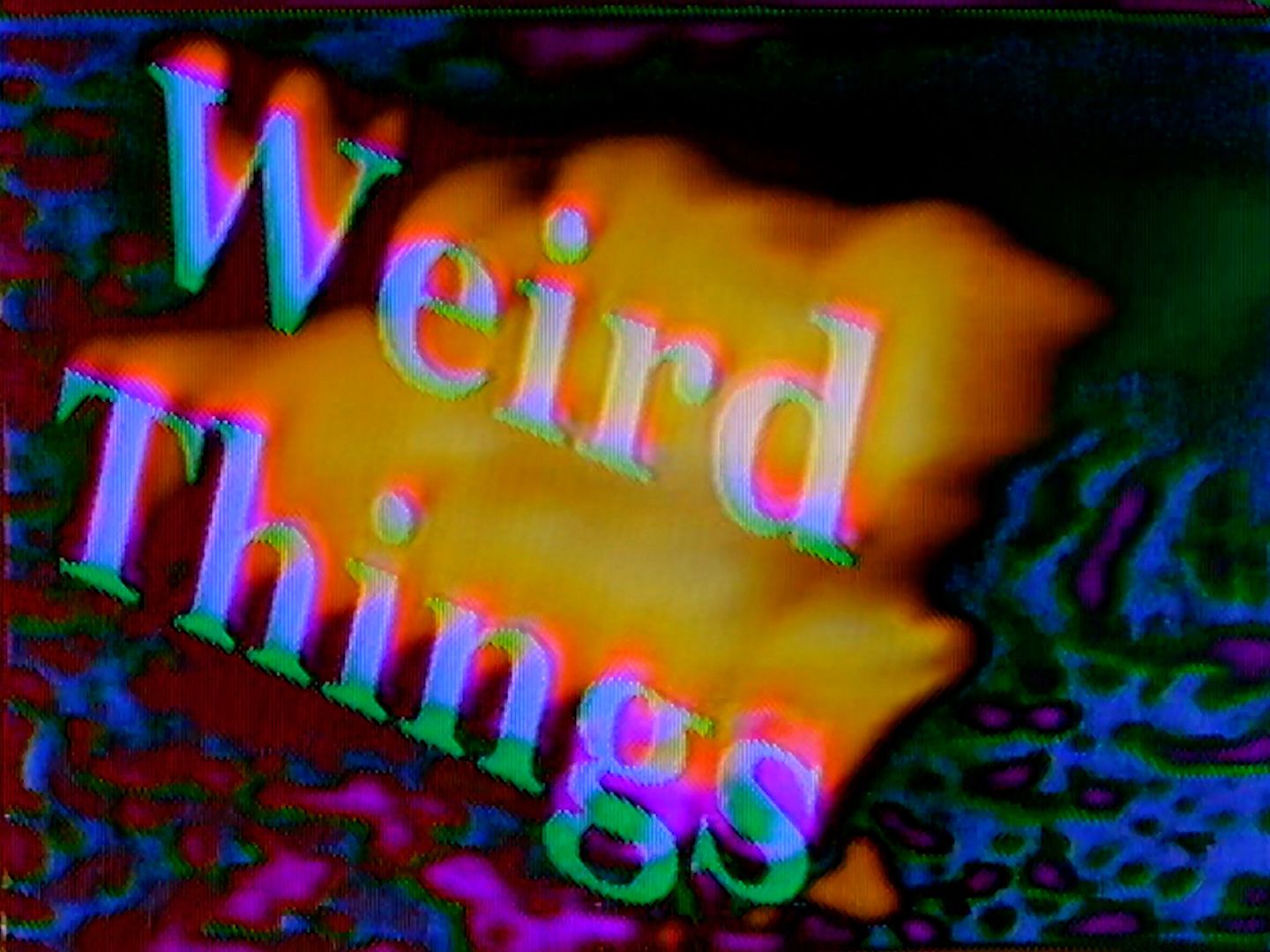 Video art still containing the text 'Weird Things'